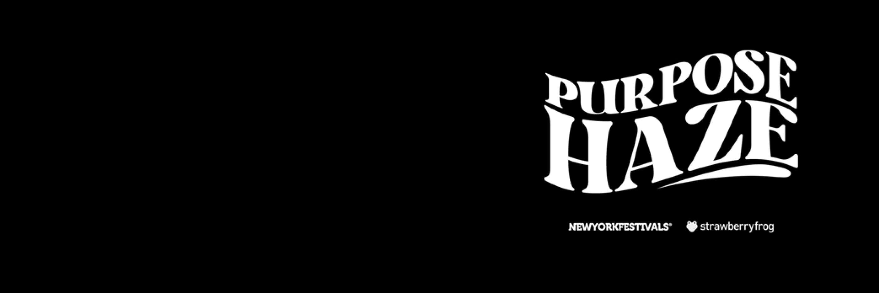 Black banner with white "PURPOSE HAZE" text in stylized arched letters, with "NEW YORK FESTIVALS" and "strawberryfrog" text below, featuring a small heart icon.
